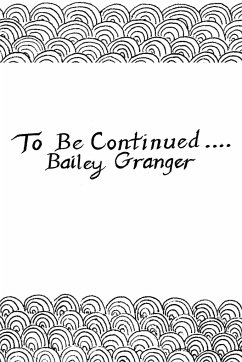 To Be Continued... - Granger, Bailey