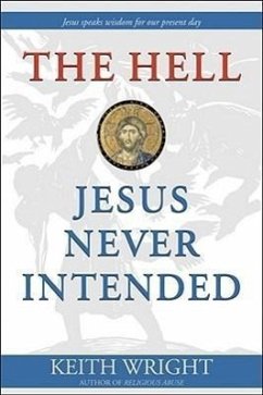 The Hell Jesus Never Intended - Wright, Keith