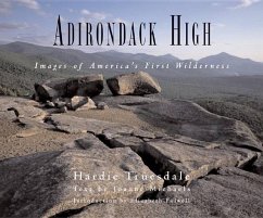 Adirondack High: Images of America's First Wilderness - Michaels, Joanne; Truesdale, Hardie