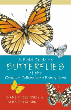 A Field Guide to Butterflies of the Greater Yellowstone Ecosystem - Debinski, Diane M; Pritchard, James