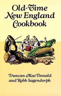 Old-Time New England Cookbook - MacDonald, Duncan; Sagendorph, Robb