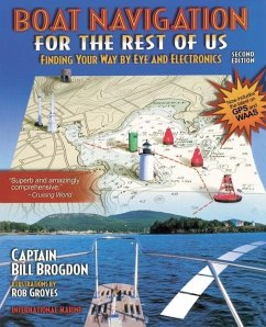 Boat Navigation for the Rest of Us: Finding Your Way by Eye and Electronics - Brogdon, Bill