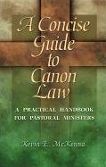 A Concise Guide to Canon Law - McKenna, Kevin E