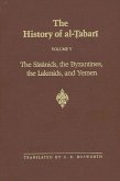 The History of Al-Tabari Vol. 5: The Sasanids, the Byzantines, the Lakhmids, and Yemen