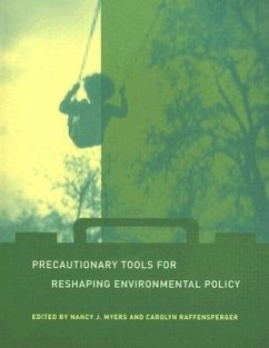 Precautionary Tools for Reshaping Environmental Policy - Myers, Nancy J. / Raffensperger, Carolyn (eds.)