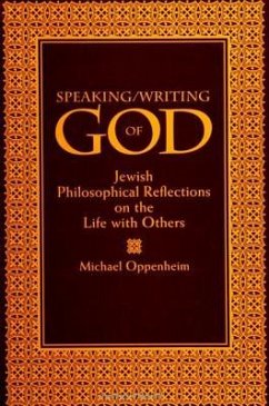Speaking/Writing of God: Jewish Philosophical Reflections on the Life with Others - Oppenheim, Michael