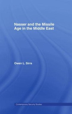 Nasser and the Missile Age in the Middle East - Sirrs, Owen L