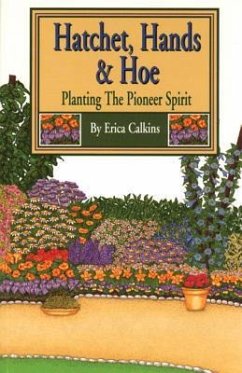 Hatchet, Hands & Hoe: Planting the Pioneer Spirit - Calkins, Erica L.
