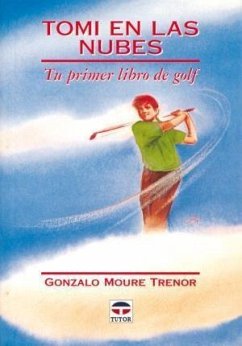 Tomi en las nubes : tu primer libro de golf - Moure, Gonzalo