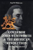 Governor John Wentworth & the American Revolution