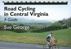 Road Cycling in Central Virginia: A Guide - George, Susan E.