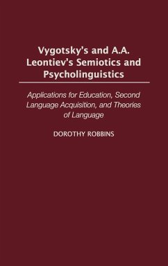 Vygotsky's and A.A. Leontiev's Semiotics and Psycholinguistics - Jones, Leslie; Robbins, Dorothy