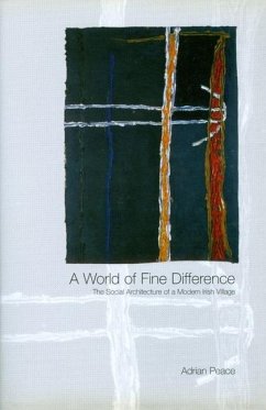 World of Fine Difference: The Social Architecture of a Modern Irish Village: The Social Architecture of a Modern Irish Village - Peace, Adrian