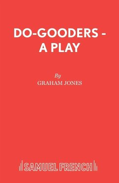 Do-Gooders - A Play - Jones, Graham Lecturer in Creative Writ