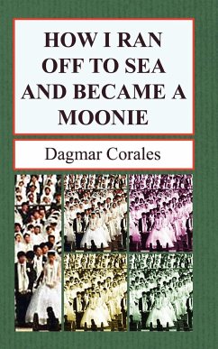 How I Ran Off to Sea and Became a Moonie - Corales, Dagmar