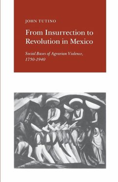 From Insurrection to Revolution in Mexico - Tutino, John