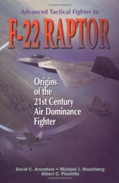 Advanced Tactical Fighter to F-22 Raptor - Aronstein, David C.; Hirschberg, Michael J.; Piccirillo, Albert C.