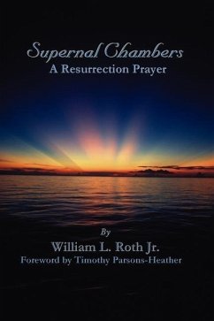 Supernal Chambers - A Resurrection Prayer - Roth, William L.