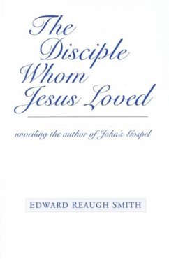 The Disciple Whom Jesus Loved - Smith, Edward Reaugh
