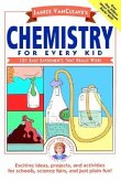 Janice Vancleave's Chemistry for Every Kid