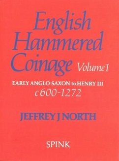 English Hammered Coinage: Volume 1 - Early Anglo-Saxon to Henry 111 C. A.D. 600-1272 - North, Jj