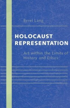 Holocaust Representation: Art Within the Limits of History and Ethics - Lang, Berel