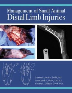 Management of Small Animal Distal Limb Injuries - Swaim, Steven F; Welch, Janet A; Gillette, Robert L