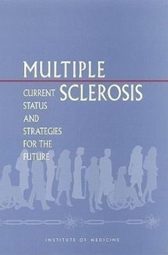 Multiple Sclerosis - Institute Of Medicine; Board on Neuroscience and Behavioral Health; Committee on Multiple Sclerosis Current Status and Strategies for the Future