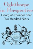 Oglethorpe in Perspective: Georgia's Founder After Two Hundred Years