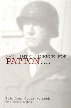 G-2: Intelligence for Patton: Intelligence for Patton - Koch, Oscar W.; Hays, Robert G.