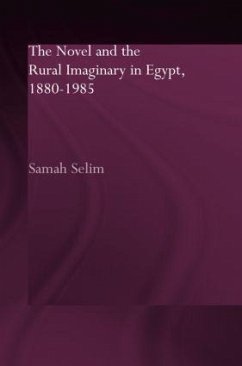 The Novel and the Rural Imaginary in Egypt, 1880-1985 - Selim, Samah