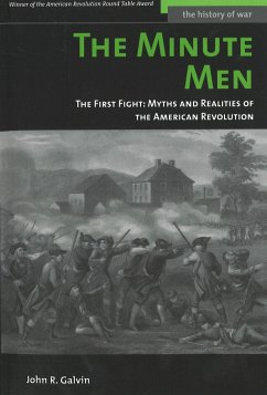 The Minute Men: The First Fight: Myths and Realities of the American Revolution - Galvin, John R