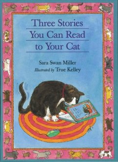 Three Stories You Can Read to Your Cat - Miller, Sara Swan
