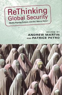 Rethinking Global Security - Kozol, Wendy; Davis, Doug; Parks, Lisa; Bullock, Marcus; Castonguay, James; Layoun, Mary; Decola, Rebecca; Mellencamp, Patricia; Grajeda, Tony; Allen, Mike; Ricigliano, Robert