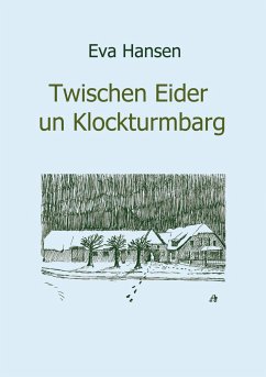 Twischen Eider un Klockturmbarg - Hansen, Eva