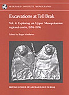 Excavations at Tell Brak 4: Exploring an Upper Mesopotamian Regional Centre, 1994-1996. - Matthews, Wendy