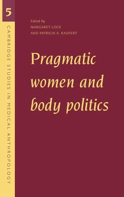 Pragmatic Women and Body Politics - Lock, Margaret / Kaufert, Patricia Alice (eds.)