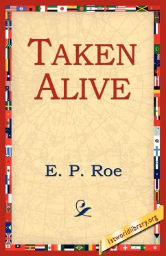 Taken Alive - Roe, Edward Payson; Roe, E. P.