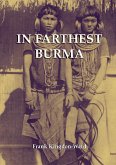 In Farthest Burma: The Record of an Arduous Journey of Exploration