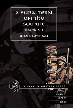 Subaltern on the Somme - Mark VII; By Mark VII (Max Plowman)