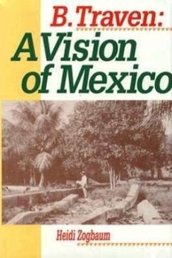 B. Traven: A Vision of Mexico (Latin American Silhouettes) - Zogbaum, Heidi
