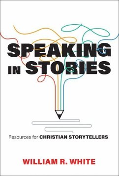 Speaking in Stories - White, William R
