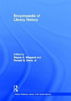 Encyclopedia of Library History - Wiegand, Wayne A.;Davis, Donald G. Jr.