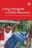 Living Alongside a Child's Recovery Living Alongside a Child's Recovery