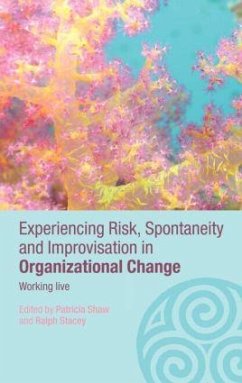 Experiencing Spontaneity, Risk & Improvisation in Organizational Life - Shaw, Patricia / Stacey, Ralph (eds.)