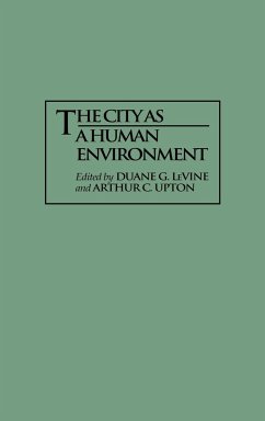 The City as a Human Environment - Levine, Duane G.