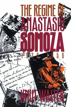 The Regime of Anastasio Somoza, 1936-1956 - Walter, Knut