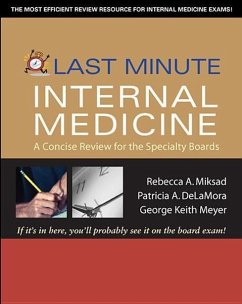 Last Minute Internal Medicine: A Concise Review for the Specialty Boards - Miksad, Rebecca A; Delamora, Patricia A; Meyer, George Keith