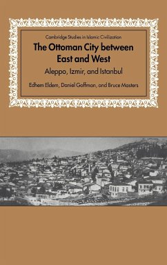 The Ottoman City Between East and West - Eldem, Edhem; Masters, Bruce A.; Goffman, Daniel