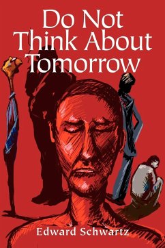 Do Not Think about Tomorrow - Schwartz, Edward